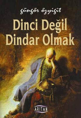 Dinci Değil Dindar Olmak Güngör Özyiğit