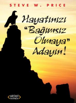 Hayatınızı ''Bağımsız Olmaya'' Adayın! Steve W. Price