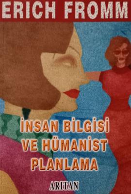 İnsan bilgisi Ve Hümanist Planlama Erich Fromm