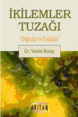 İkilemler Tuzağı Dr. Vesile Bolaç