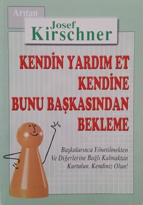 Kendin Yardım Et Kendine Bunu Başkasından Bekleme Josef Kirschner