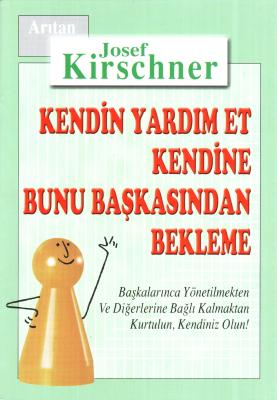 Kendin Yardım Et Kendine Bunu Başkasından Bekleme Josef Kirschner