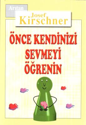 Önce Kendinizi Sevmeyi Öğrenin Josef Kirschner