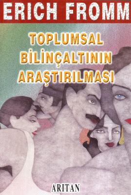 Toplumsal Bilinçaltının Araştırılması Erich Fromm