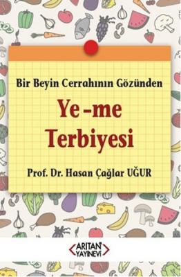 Bir Beyin Cerrahının Gözünden Ye-Me Terbiyesi Prof. Dr. Hasan Çağlar U