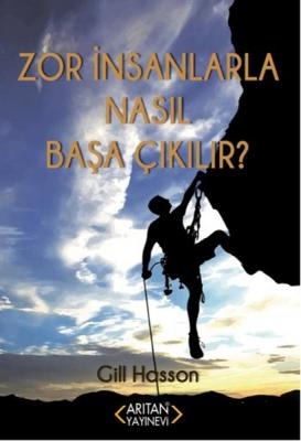 Zor İnsanlarla Nasıl Başa Çıkılır? Gill Hasson